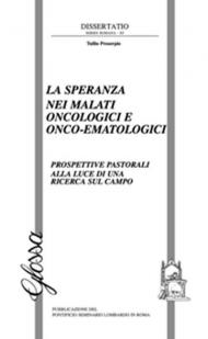 La speranza nei malati oncologici o onco-ematologici. Prospettive pastorali alla luce di una ricerca sul campo