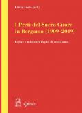 I preti del Sacro Cuore in Bergamo (1909-2019). Figure e ministeri in più di cento anni