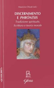 Discernimento e phrón?sis. Tradizione spirituale, scrittura e teoria morale