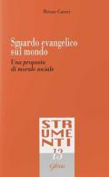 Sguardo evangelico sul mondo. Una proposta di morale sociale