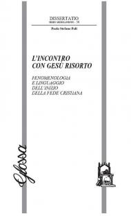 L'incontro con Gesù risorto. Fenomenologia e linguaggio dell’inizio della fede cristiana