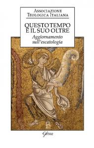 Questo tempo e il suo oltre. Aggiornamento sull’escatologia