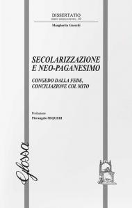 Secolarizzazione e neo-paganesimo. Congedo dalla fede, conciliazione col mito