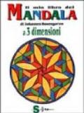 Il mio libro dei mandala a tre dimensioni