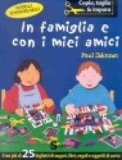 In famiglia e con i miei amici