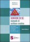 Scrivere di sé: manuale di scrittura creativa. Come scoprire il piacere di scrivere e condividerlo con i bambini (a scuola e non solo)