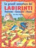 Le grandi avventure dei labirinti. Fantasmi, cavalieri, pirati