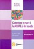 Conoscere e usare i mandala del mondo. Le forme e i colori delle emozioni