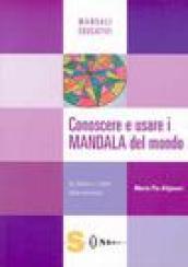 Conoscere e usare i mandala del mondo. Le forme e i colori delle emozioni