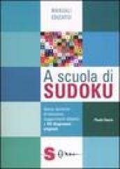 A scuola di Sudoku. Storia, tecniche di soluzione, suggerimenti didattici