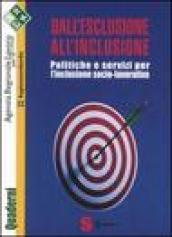 Dall'esclusione all'inclusione. Politiche e servizi per l'inclusione socio-lavorativa