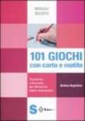 101 giochi con carta e matita. Tradizionali e innovativi, per allenare la mente divertendosi