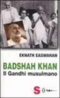 Badshah Khan. Il Gandhi musulmano