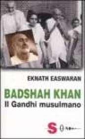 Badshah Khan. Il Gandhi musulmano