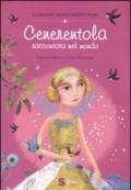 Cenerentola raccontata nel mondo. Ediz. illustrata