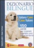 Dizionario bilingue italiano-cane e cane-italiano. 150 parole per imparare a parlare cane correntemente