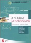 A scuola di narrazione. Come e perché scrivere con i bambini