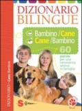 Dizionario bilingue bambino-cane e cane-bambino. 60 parole per una convivenza serena in famiglia