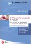 Il piacere di leggere e come non ucciderlo. Come imparare a leggere con i bambini e i ragazzi