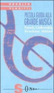 Piccola guida alla grande musica. 4.Franck, Ciaikowskij, Bruckner, Mahler