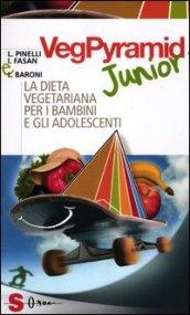 VegPyramid Junior. La dieta vegetariana per i bambini e gli adolescenti