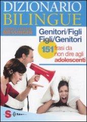 Dizionario bilingue genitori-figli e figli-genitori. 151 frasi da non dire agli adolescenti