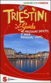 Triestini. Guida ai migliori difetti e alle peggiori virtù