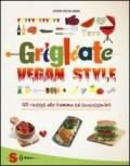 Grigliate vegan style. 125 ricette alla fiamma ed ecosostenibili