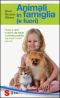 Animali in famiglia (e fuori). Guida ai diritti, ai doveri, alle regole e alle responsabilità dei e con i nostri animali