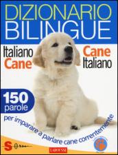 Dizionario bilingue italiano-cane, cane-italiano. 150 parole per imparare a parlare cane correntemente