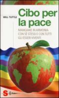 Cibo per la pace. Mangiare in armonia con sé stessi e con tutti gli esseri viventi