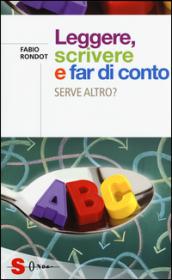 Leggere, scrivere e far di conto. Serve altro?