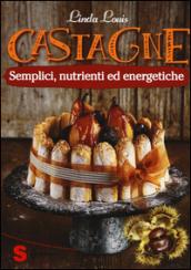 Castagne. Semplici, nutrienti ed energetiche
