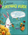 Il piccolo cucchiaio verde. Il primo libro di cucina tutta vegetale per bambini. Ediz. illustrata