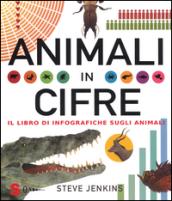 Animali in cifre. Il libro di infografiche sugli animali