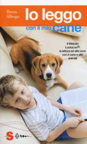 Io leggo con il mio cane. Il Metodo LuckyLeo®: la lettura ad alta voce con il cane e altri animali