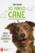 Io parlo cane. Breve corso di grammatica canina