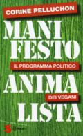 Manifesto animalista. Il programma politico dei vegani, per essere felici noi e loro