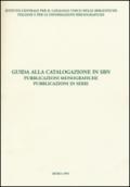 Guida alla catalogazione in SBN. Pubblicazioni monografiche. Pubblicazioni in serie