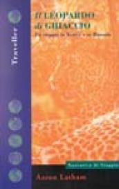 Il leopardo di ghiaccio. Un viaggio in Kenya e in Ruanda