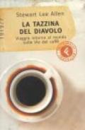 La tazzina del diavolo. Viaggio intorno al mondo sulle vie del caffè