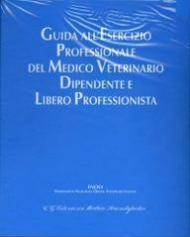 Guida all'esercizio professionale del medico veterinario dipendente e libero professionista-Aggiornamenti 2001-2007. Con CD-ROM