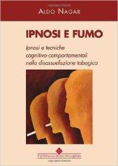 Ipnosi e fumo. Ipnosi e tecniche cognitivo-comportamentali nella disassuefazione tabagica