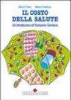 Il costo della salute. Un'introduzione all'economia sanitaria