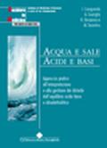 Acqua e sale. Acidi e basi. Approccio pratico all'interpretazione e alla gestione dei disturbi dell'equilibrio acido-base e idroelettrolitico