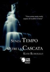 Senza tempo oltre la cascata