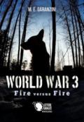 World War 3 - Fire versus Fire