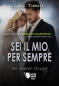 Sei il mio per sempre. The breath trilogy. 3.