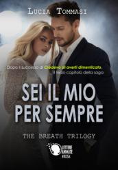 Sei il mio per sempre. The breath trilogy. 3.