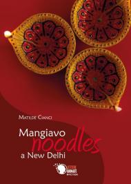 Mangiavo noodles a New Delhi